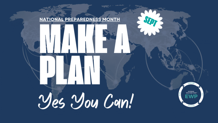 Text graphic with a blue world map background reading: “National Preparedness Month – Make a Plan – Yes You Can!” with the Extreme Weather Prep™ logo.